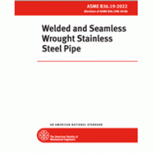 ASME B36.19 Welded and Seamless Wrought Stainless Steel Pipe, 2022