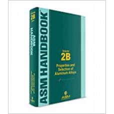 ASM Handbook, Volume 2B: Properties and Selection of Aluminum Alloys