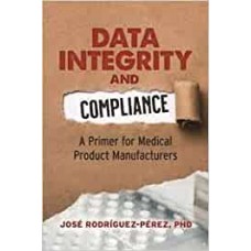 Data Integrity and Compliance: A Primer for Medical Product Manufacturers