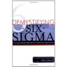 Demystifying Six Sigma - A Company Wide Approach to Continuos Improvement