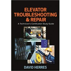 Elevator Troubleshooting & Repair: A Technician's Certification Study Guide 