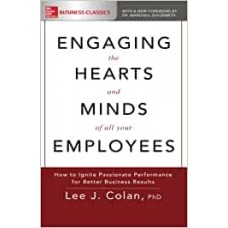 Engaging the Hearts and Minds of All Your Employees: How to Ignite Passionate Performance for Better Business Results (BUSINESS BOOKS)