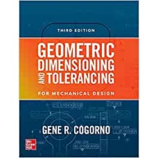 Geometric Dimensioning and Tolerancing for Mechanical Design, 3E (MECHANICAL ENGINEERING)
