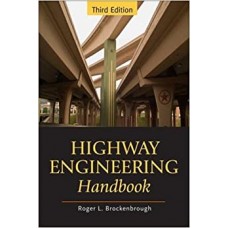 Highway Engineering Handbook: Building and Rehabilitating the Infrastructure (MECHANICAL ENGINEERING)