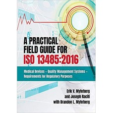 A Practical Field Guide For ISO 13485:2016: Medical Devices - Quality Management Systems - Requirements for Regulatory Purposes Spiral-bound 