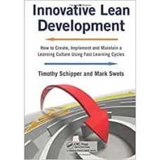 Innovative Lean Development: How to Create, Implement and Maintain a Learning Culture Using Fast Learning Cycles