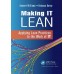 Making IT Lean: Applying Lean Practices to the Work of IT