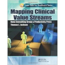 Mapping Clinical Value Streams (Lean Tools for Healthcare Series)
