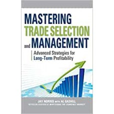 Mastering Trade Selection and Management: Advanced Strategies for Long-Term Profitability (PROFESSIONAL FINANCE & INVESTM)