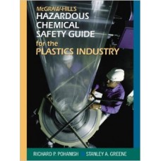 Mcgraw Hill'S Hazardous Chemical Safety Guide For The Plastics Industry
