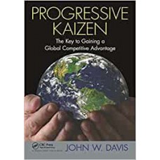 Progressive Kaizen:: The Key to Gaining a Global Competitive Advantage
