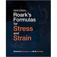 Roark's Formulas for Stress and Strain, 9e (MECHANICAL ENGINEERING)