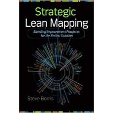 Strategic Lean Mapping: Blending Improvement Processes for the Perfect Solution (MECHANICAL ENGINEERING)