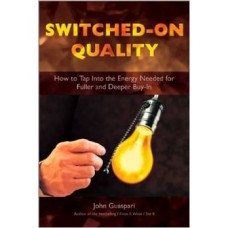 Switched-On Quality: How to Tap into the Energy Needed for Fuller and Deeper Buy-In