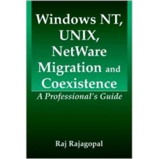 Windows Nt, Unix, Netware Migration And Coexistence: A Professional'S Guide