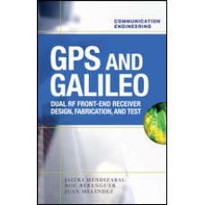 Gps And Galileo: Dual Rf Front-End Receiver And Design, Fabrication, And Test