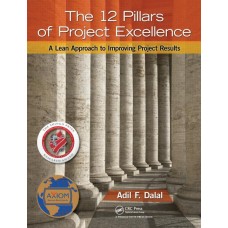 The 12 Pillars of Project Excellence : A Lean Approach to Improving Project Results, (With CD-ROM)